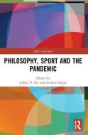 Philosophy, Sport And The Pandemic edito da Taylor & Francis Ltd