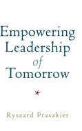 Empowering Leadership of Tomorrow di Ryszard Praszkier edito da Cambridge University Press