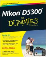 Nikon D5300 For Dummies di Julie Adair King edito da John Wiley & Sons Inc