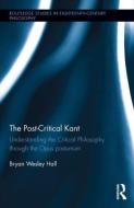 The Post-Critical Kant: Understanding the Critical Philosophy Through the Opus Postumum di Bryan Hall edito da ROUTLEDGE