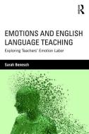 Emotions and English Language Teaching di Sarah (College of Staten Island/City University of New York Benesch edito da Taylor & Francis Ltd