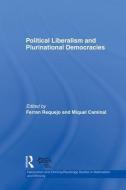 Political Liberalism and Plurinational Democracies di Ferran Requejo edito da Routledge