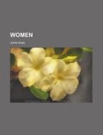 Women; Their Diseases And Their Treatmen di John King edito da Rarebooksclub.com