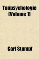Tonpsychologie Volume 1 di Carl Stumpf edito da General Books