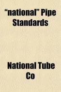 "National" Pipe Standards di National Tube Co edito da Rarebooksclub.com