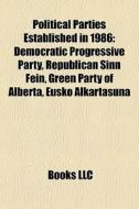 Political Parties Established In 1986: D di Books Llc edito da Books LLC, Wiki Series