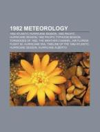 1982 meteorology di Source Wikipedia edito da Books LLC, Reference Series