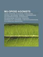 Mu-opioid Agonists: Morphine, Hydromorph di Books Llc edito da Books LLC, Wiki Series