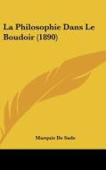 La Philosophie Dans Le Boudoir (1890) di Marquis de Sade edito da Kessinger Publishing