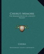 Cheiro's Memoirs: The Reminiscences of a Society Palmist di Cheiro edito da Kessinger Publishing