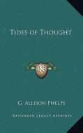 Tides of Thought di G. Allison Phelps edito da Kessinger Publishing