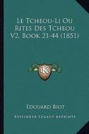 Le Tcheou-Li Ou Rites Des Tcheou V2, Book 21-44 (1851) di Edouard Biot edito da Kessinger Publishing