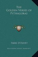 The Golden Verses of Pythagoras di Fabre D'Olivet edito da Kessinger Publishing