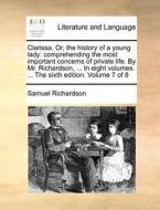 Clarissa. Or, The History Of A Young Lady di Samuel Richardson edito da Gale Ecco, Print Editions