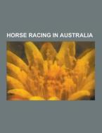 Horse Racing In Australia di Source Wikipedia edito da University-press.org