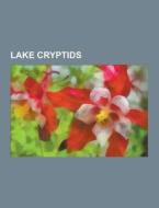Lake Cryptids di Source Wikipedia edito da University-press.org