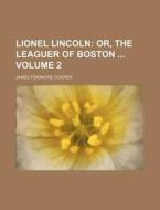 Lionel Lincoln Volume 2; Or, the Leaguer of Boston di James Fenimore Cooper edito da Rarebooksclub.com