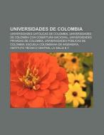 Universidades de Colombia di Fuente Wikipedia edito da Books LLC, Reference Series