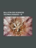 Bulletin Des Sciences Technologiques (19) di Livres Groupe edito da General Books Llc
