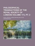 Philosophical Transactions of the Royal Society of London Volume 173, PT. 2 di Royal Society edito da Rarebooksclub.com