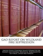Gao Report On Wildland Fire Suppression edito da Bibliogov