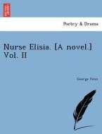 Nurse Elisia. [A novel.] Vol. II di George Fenn edito da British Library, Historical Print Editions