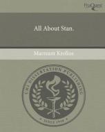 All about Stan. di Marream Krollos edito da Proquest, Umi Dissertation Publishing