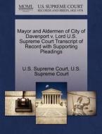 Mayor And Aldermen Of City Of Davenport V. Lord U.s. Supreme Court Transcript Of Record With Supporting Pleadings edito da Gale Ecco, U.s. Supreme Court Records