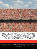 Snooker: Rules of Snooker, Variants, Government and Tournaments, and More di Gaby Alez edito da WEBSTER S DIGITAL SERV S