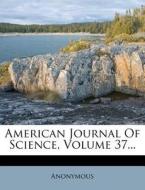 American Journal of Science, Volume 37... di Anonymous edito da Nabu Press