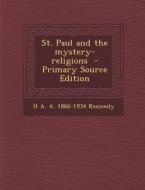 St. Paul and the Mystery-Religions di H. a. a. 1866-1934 Kennedy edito da Nabu Press