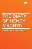 The Diary of Henry Machyn di Camden Society (Great Britain) edito da HardPress Publishing
