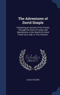 The Adventures Of David Simple di Sarah Fielding edito da Sagwan Press
