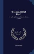 Greek And What Next? di Arnold Green edito da Sagwan Press