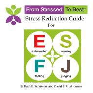 ESFJ Stress Reduction Guide di David S Prudhomme, Ruth E Schneider edito da Lulu.com