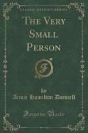 The Very Small Person (classic Reprint) di Annie Hamilton Donnell edito da Forgotten Books