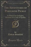 The Adventures Of Peregrine Pickle, Vol. 3 Of 4 di Tobias Smollett edito da Forgotten Books