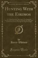 Hunting With The Eskimos di Harry Whitney edito da Forgotten Books
