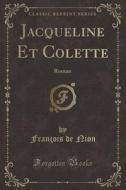 Jacqueline Et Colette di Francois De Nion edito da Forgotten Books