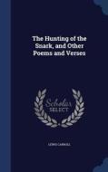 The Hunting Of The Snark, And Other Poems And Verses di Lewis Carroll edito da Sagwan Press