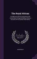 The Royal African di Anonymous edito da Palala Press