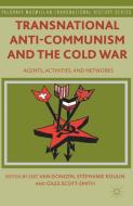 Transnational Anti-Communism and the Cold War di Stéphanie Roulin, Giles Scott-Smith edito da Palgrave Macmillan UK