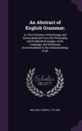 An Abstract Of English Grammar; di Samuel Willard edito da Palala Press