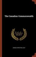 The Canadian Commonwealth di Agnes Christina Laut edito da CHIZINE PUBN