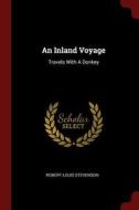 An Inland Voyage: Travels with a Donkey di Robert Louis Stevenson edito da CHIZINE PUBN