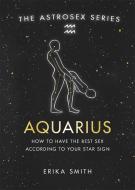 Astrosex: Aquarius di Erika W. Smith edito da Orion Publishing Co