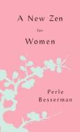 A New Zen for Women di Perle Besserman edito da Palgrave MacMillan