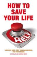 How To Save Your Life di Steve Carey, Susannah Bowen edito da Bloomsbury Publishing Plc