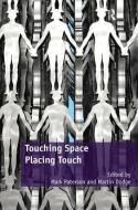 Touching Space, Placing Touch di Dr. Martin Dodge edito da Taylor & Francis Ltd
