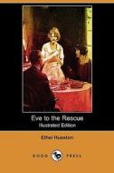 Eve to the Rescue (Illustrated Edition) (Dodo Press) di Ethel Hueston edito da Dodo Press